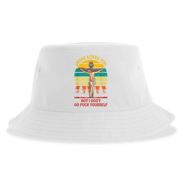 Jesus Loves You But I Don't Go Fuck Yourself Sustainable Bucket Hat