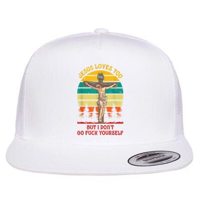 Jesus Loves You But I Don't Go Fuck Yourself Flatbill Hat