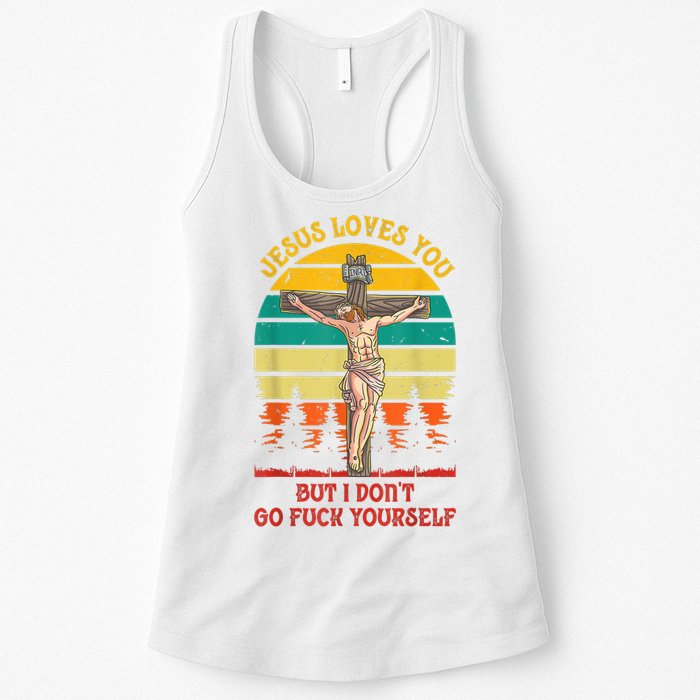 Jesus Loves You But I Don't Go Fuck Yourself Womens Tank Top