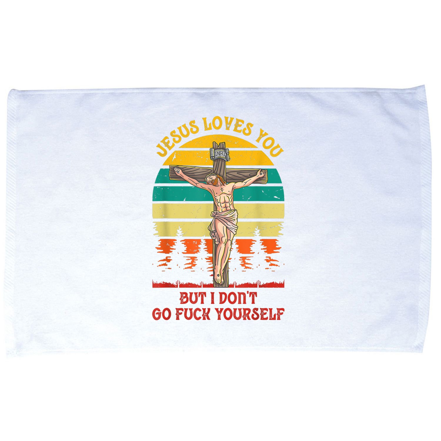 Jesus Loves You But I Don't Go Fuck Yourself Microfiber Hand Towel