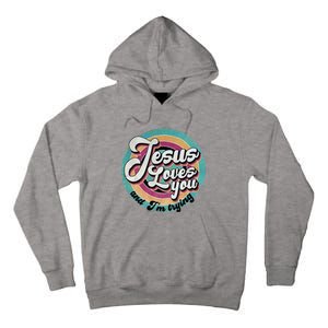 Jesus Loves You And IM Trying Tall Hoodie