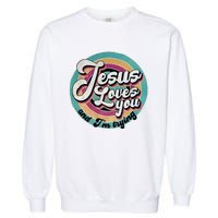 Jesus Loves You And IM Trying Garment-Dyed Sweatshirt