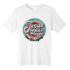 Jesus Loves You And IM Trying Tall Fusion ChromaSoft Performance T-Shirt