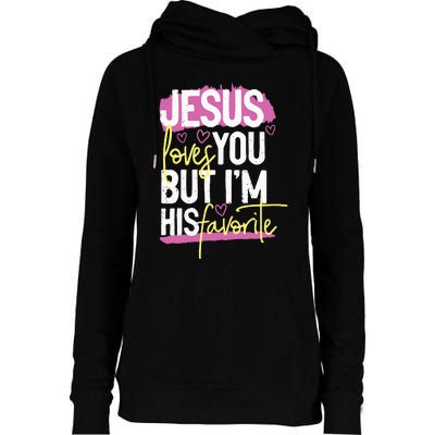 Jesus Loves You But IM His Favorite Womens Funnel Neck Pullover Hood