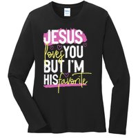 Jesus Loves You But IM His Favorite Ladies Long Sleeve Shirt