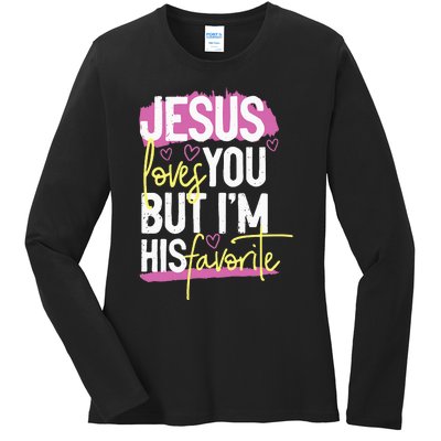 Jesus Loves You But IM His Favorite Ladies Long Sleeve Shirt