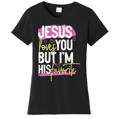 Jesus Loves You But IM His Favorite Women's T-Shirt