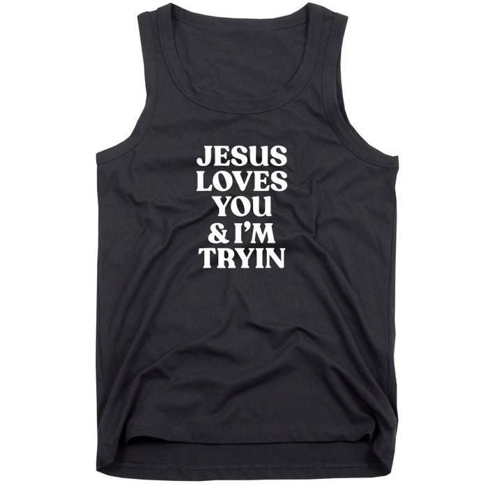 Jesus Loves You N Im Trying Funny Tank Top