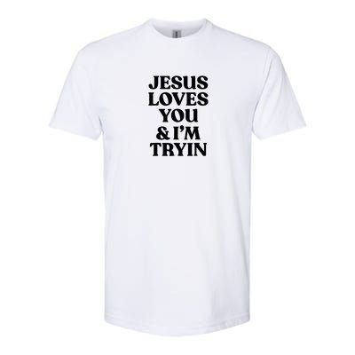 Jesus Loves You N Im Trying Funny Softstyle CVC T-Shirt