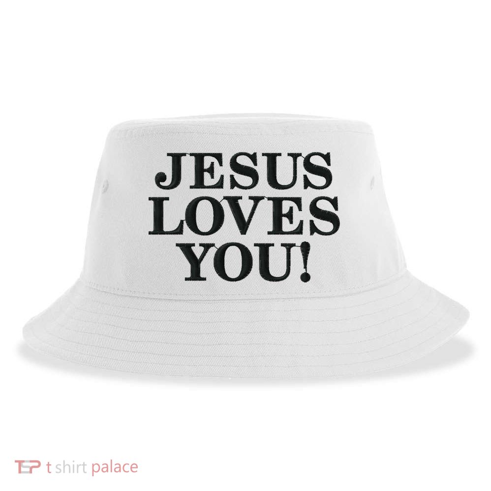 Jesus Loves You Christian Hope Faith Charity Black Embroidered Embroidered Sustainable Bucket Hat