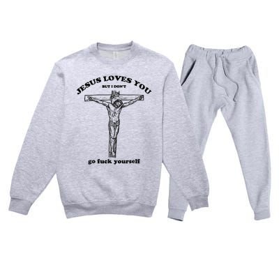 Jesus Loves You But I Don't Go Fuck Yourself Premium Crewneck Sweatsuit Set