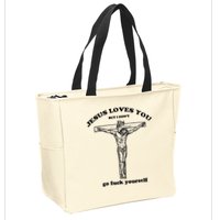 Jesus Loves You But I Don't Go Fuck Yourself Zip Tote Bag