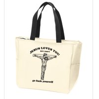 Jesus Loves You But I Don't Go Fuck Yourself Zip Tote Bag