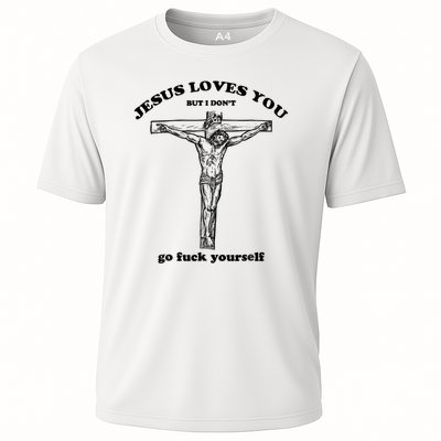 Jesus Loves You But I Don't Go Fuck Yourself Cooling Performance Crew T-Shirt