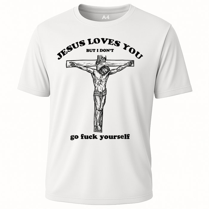 Jesus Loves You But I Don't Go Fuck Yourself Cooling Performance Crew T-Shirt
