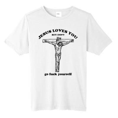 Jesus Loves You But I Don't Go Fuck Yourself Tall Fusion ChromaSoft Performance T-Shirt