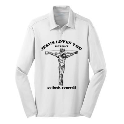 Jesus Loves You But I Don't Go Fuck Yourself Silk Touch Performance Long Sleeve Polo