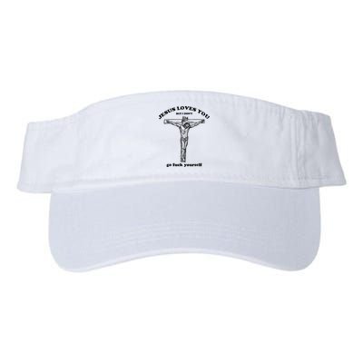 Jesus Loves You But I Don't Go Fuck Yourself Visor