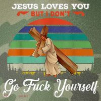 Jesus Loves You But I Don't Go Fuck Yourself Legacy Tie Dye Trucker Hat
