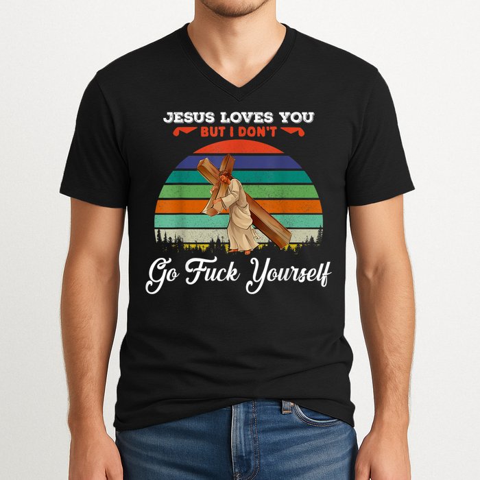 Jesus Loves You But I Don't Go Fuck Yourself V-Neck T-Shirt
