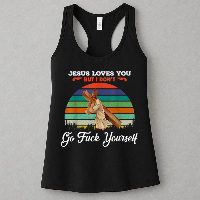 Jesus Loves You But I Don't Go Fuck Yourself Womens Tank Top