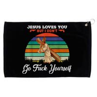 Jesus Loves You But I Don't Go Fuck Yourself Grommeted Golf Towel