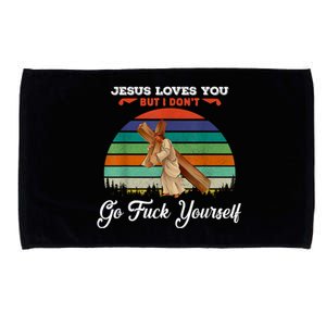 Jesus Loves You But I Don't Go Fuck Yourself Microfiber Hand Towel