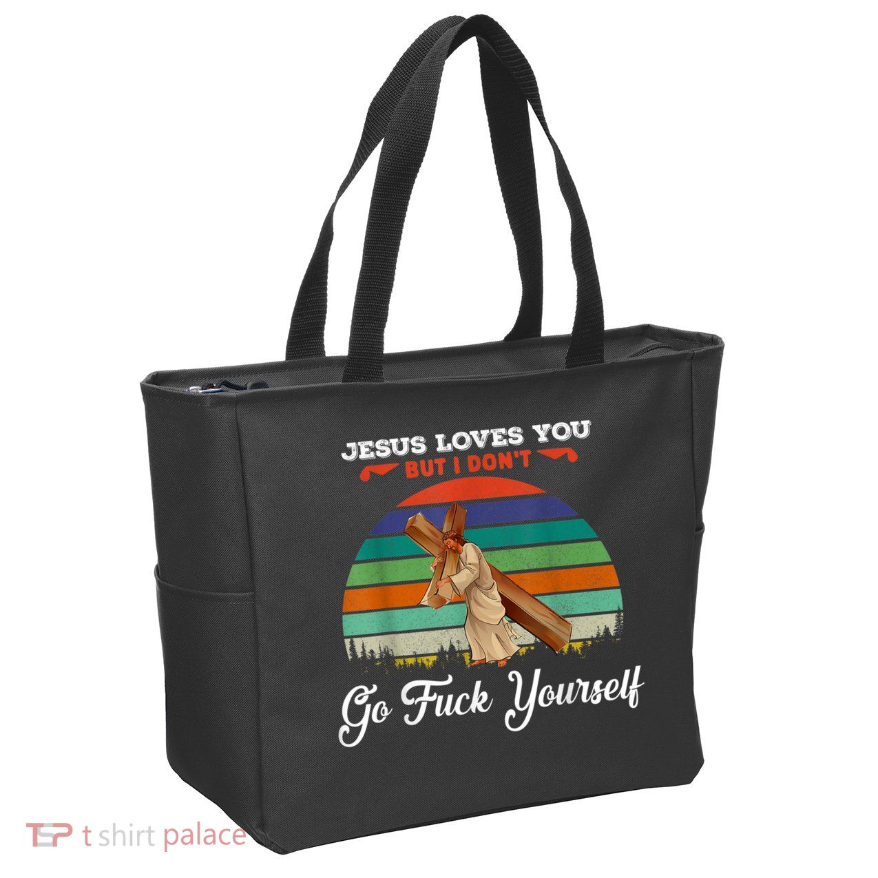 Jesus Loves You But I Don't Go Fuck Yourself Zip Tote Bag