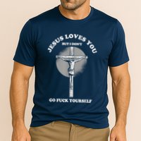 Jesus Loves You But I Don't Go Fuck Yourself Cooling Performance Crew T-Shirt