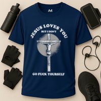 Jesus Loves You But I Don't Go Fuck Yourself Cooling Performance Crew T-Shirt