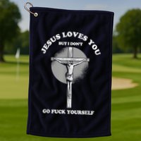 Jesus Loves You But I Don't Go Fuck Yourself Golf Towel