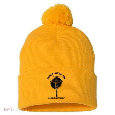 Jesus Loves You But I Don't Go Fuck Yourself Pom Pom 12in Knit Beanie