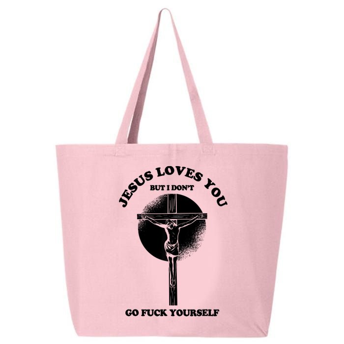 Jesus Loves You But I Don't Go Fuck Yourself 25L Jumbo Tote