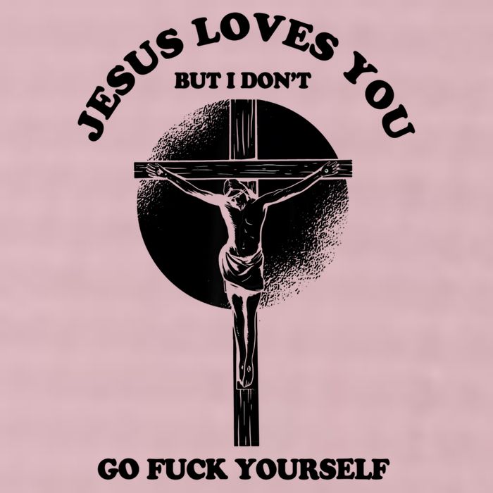 Jesus Loves You But I Don't Go Fuck Yourself 25L Jumbo Tote