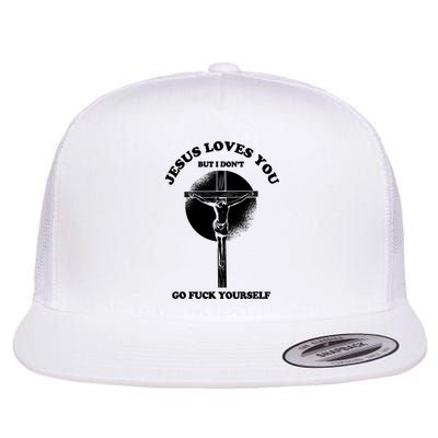 Jesus Loves You But I Don't Go Fuck Yourself Flatbill Hat