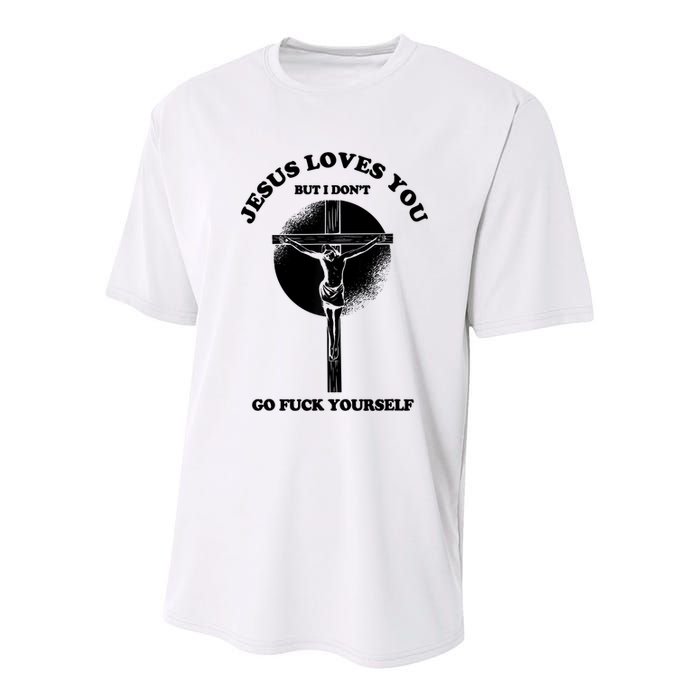 Jesus Loves You But I Don't Go Fuck Yourself Youth Performance Sprint T-Shirt