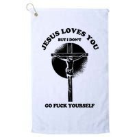 Jesus Loves You But I Don't Go Fuck Yourself Golf Towel
