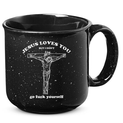 Jesus Loves You But I DonT Funny 15oz Campfire Ceramic Mug