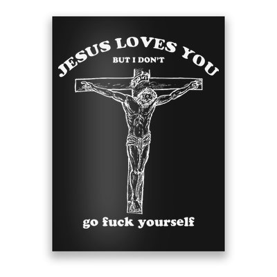Jesus Loves You But I DonT Funny Poster
