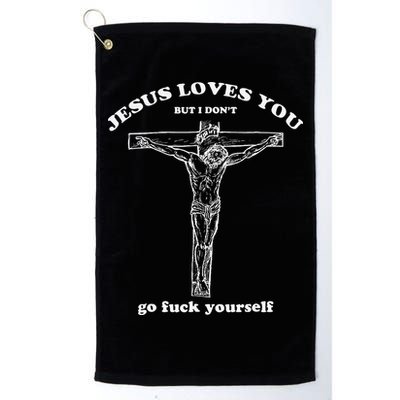 Jesus Loves You But I DonT Funny Golf Towel