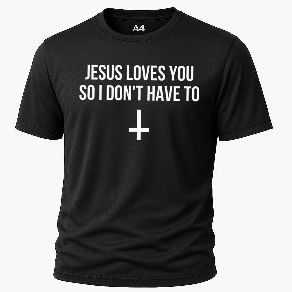 Jesus Loves You So I Dont Have To Cooling Performance Crew T-Shirt