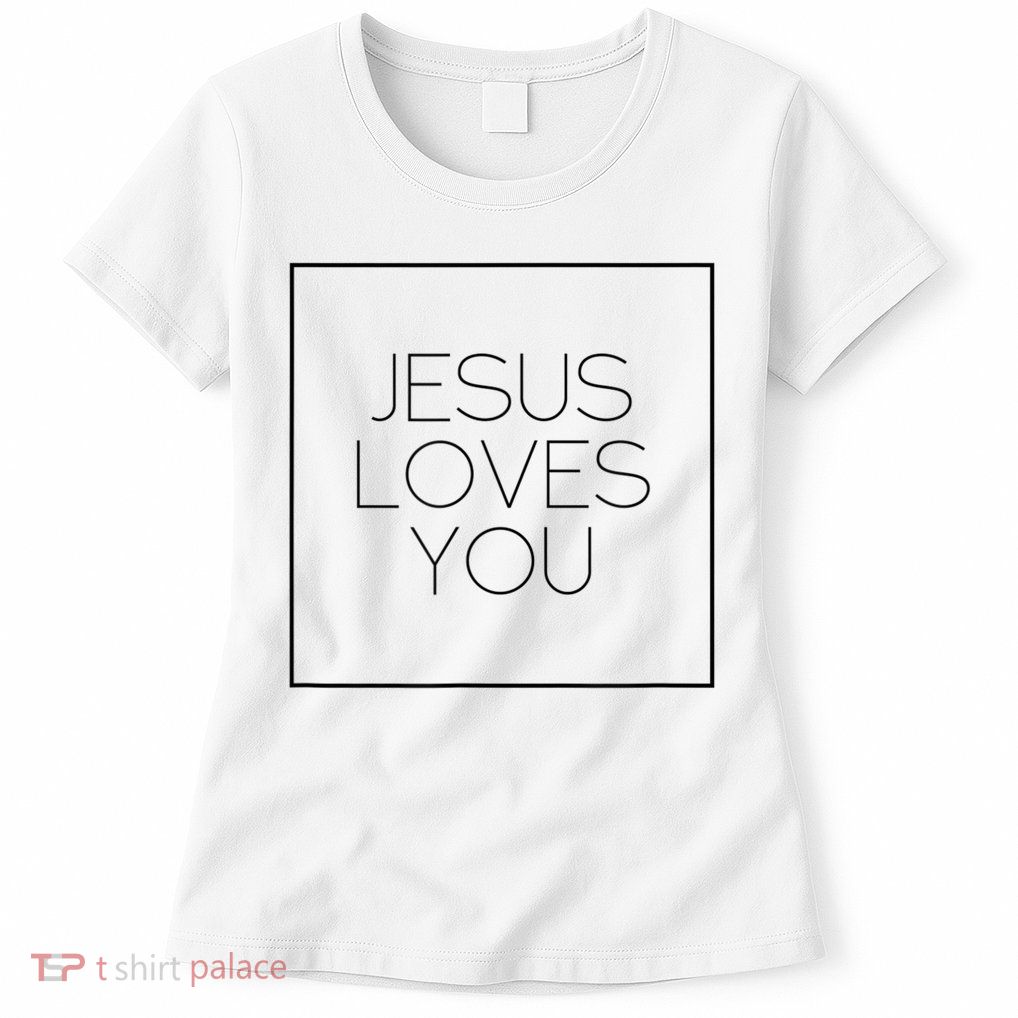 Jesus Loves You Womens T-Shirt