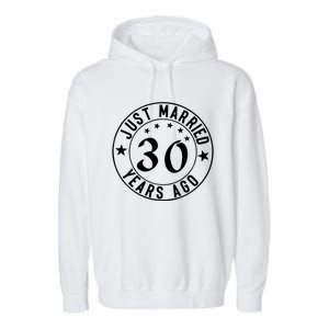 Just Married 30 Years Ago Happy Anniversary Garment-Dyed Fleece Hoodie