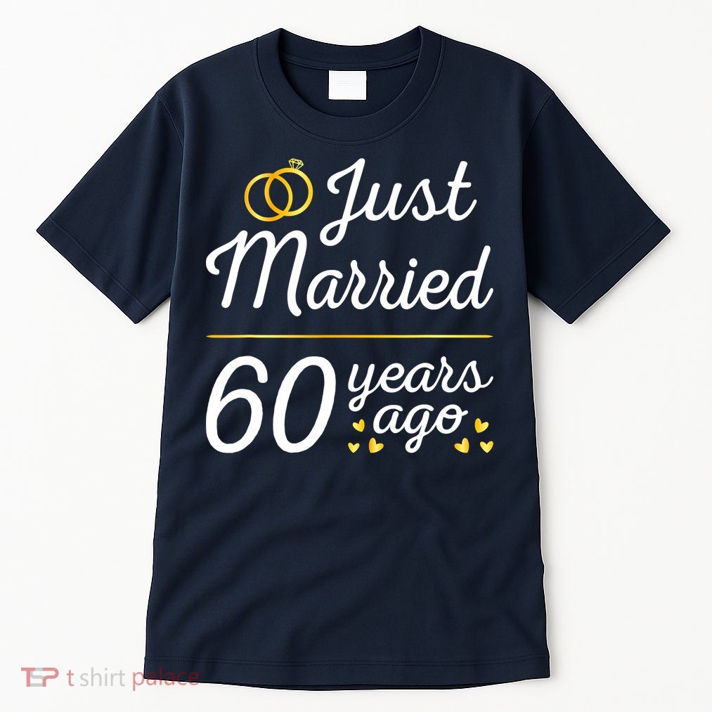 Just Married 60 Years Ago 60th Wedding Anniversary Matching Tall T-Shirt