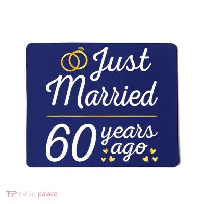 Just Married 60 Years Ago 60th Wedding Anniversary Matching Mousepad