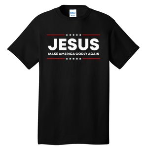 Jesus Make America Godly Again Patriotic Christian Faith USA Tall T-Shirt