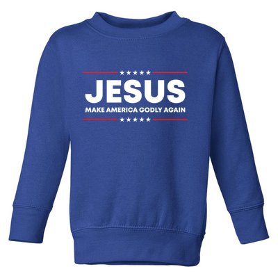 Jesus Make America Godly Again Patriotic Christian Faith Usa Gift Toddler Sweatshirt