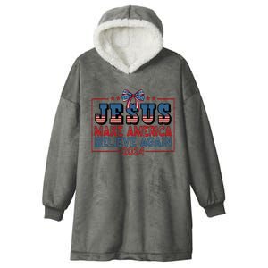 Jesus Make America Believe Again 2024 Election Usa 2024 Hooded Wearable Blanket