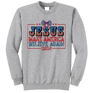 Jesus Make America Believe Again 2024 Election Usa 2024 Tall Sweatshirt