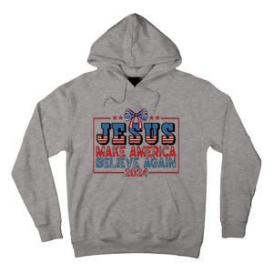 Jesus Make America Believe Again 2024 Election Usa 2024 Tall Hoodie